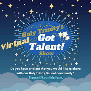 Holy Trinity's Virtual Got Talent Show flyer